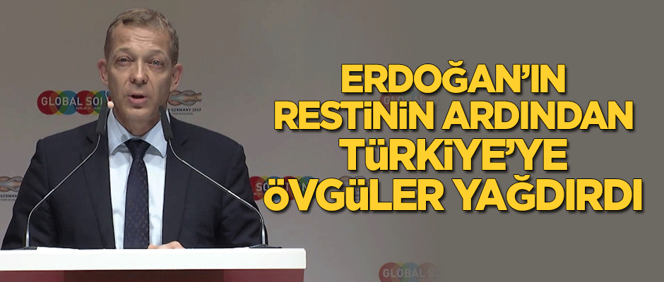 Erdoğan'ın restinin ardından Türkiye'ye övgüler yağdırdı!