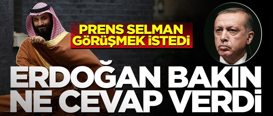 Erdoğan'ın Selman'a cevabı 'bakarız' oldu