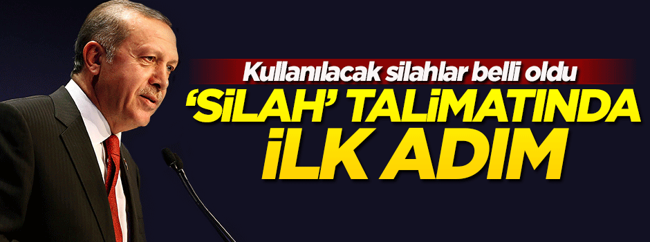 Erdoğan'ın 'silah' talimatı sonrası ilk adım atıldı