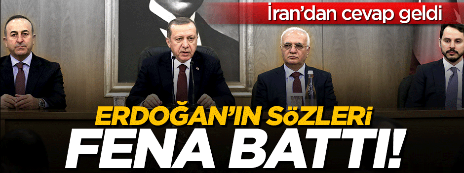 Erdoğan'ın sözleri İran'a battı!