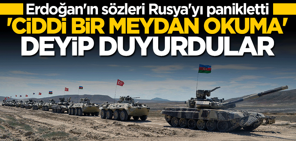Erdoğan'ın sözleri Rusya'yı panikletti: Ciddi bir meydan okuma
