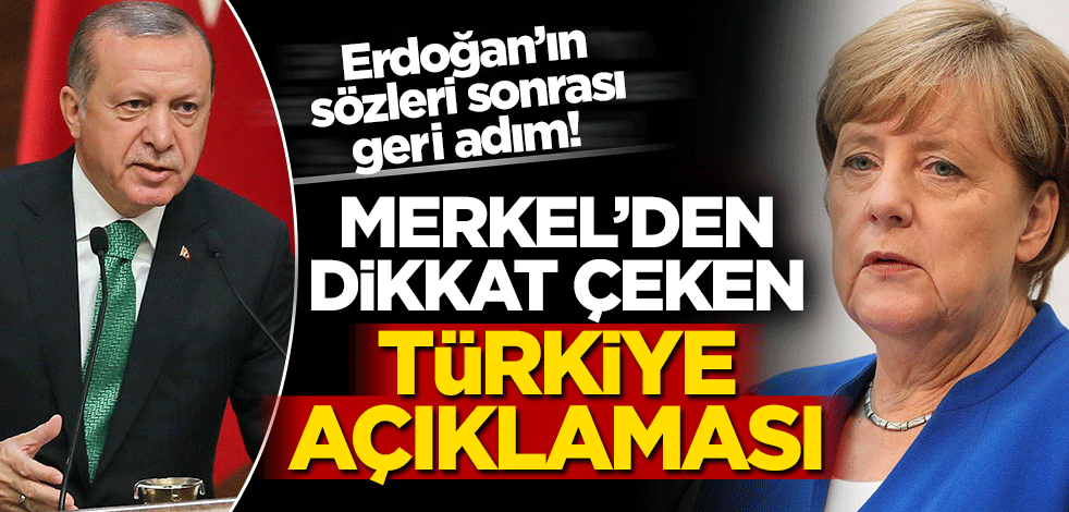 Erdoğan'ın sözleri sonrası Merkel'den geri adım! Dikkat çeken Türkiye açıklaması