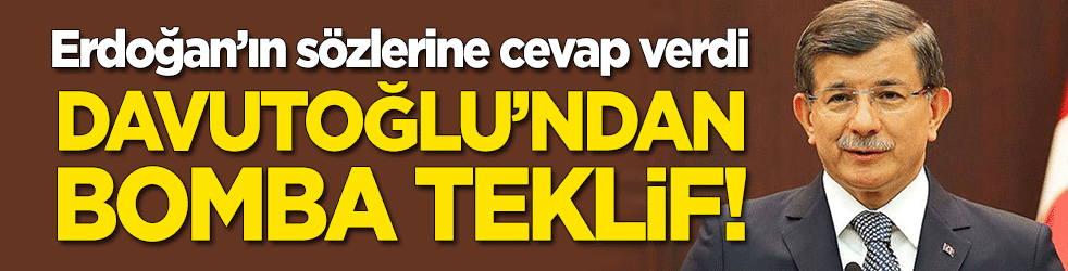 Erdoğan'ın sözlerine cevap veren Ahmet Davutoğlu'ndan bomba teklif!