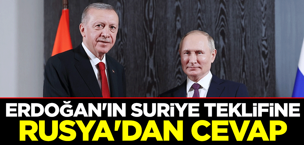 Erdoğan'ın Suriye teklifine Rusya'dan cevap