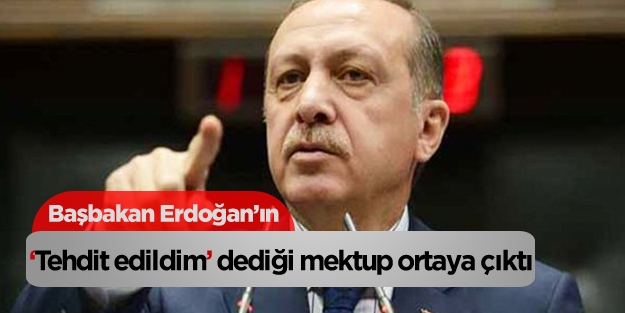 Erdoğan'ın 'tehdit edildim' dediği o mektup