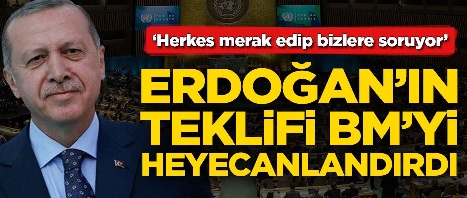Erdoğan'ın teklifi Birleşmiş Milletler'i heyecanlandırdı