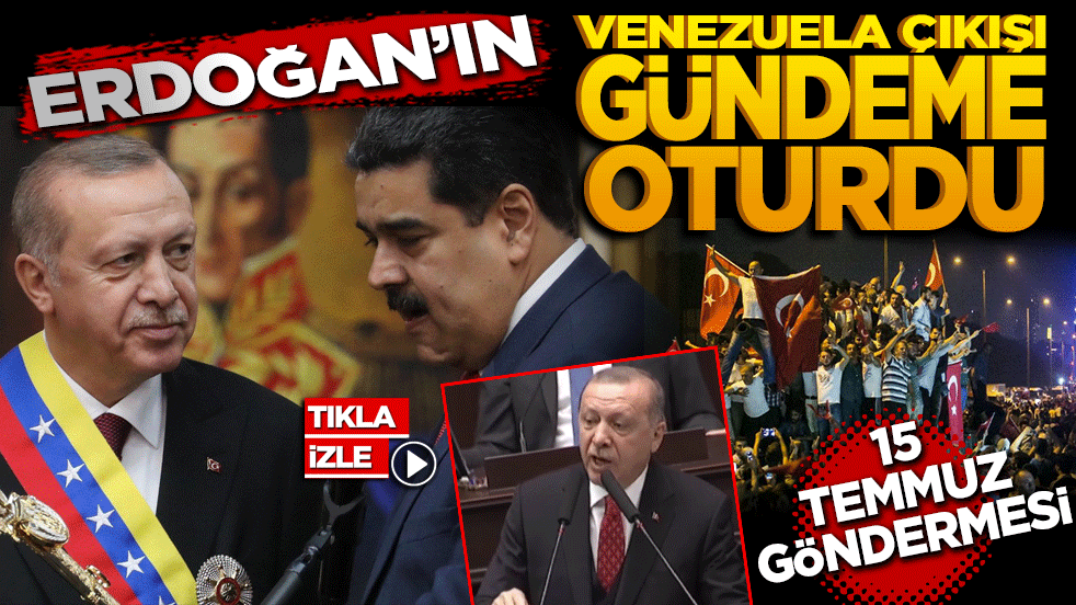 Erdoğan’ın Venezuela çıkışı gündemde oturdu! 15 Temmuz göndermesi
