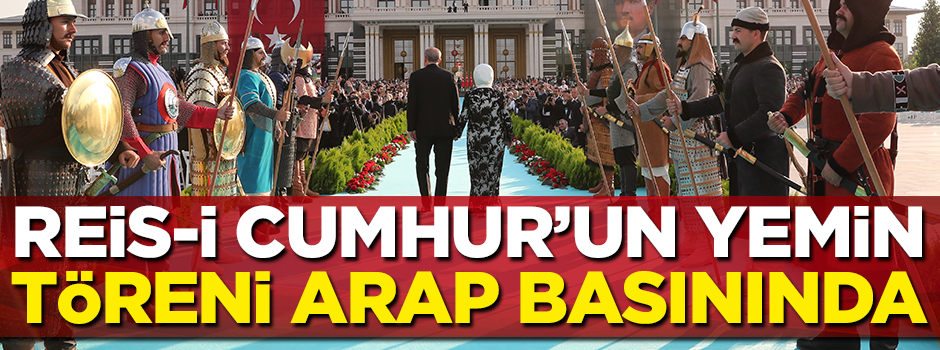Erdoğan'ın yemin töreni Arap basınında!