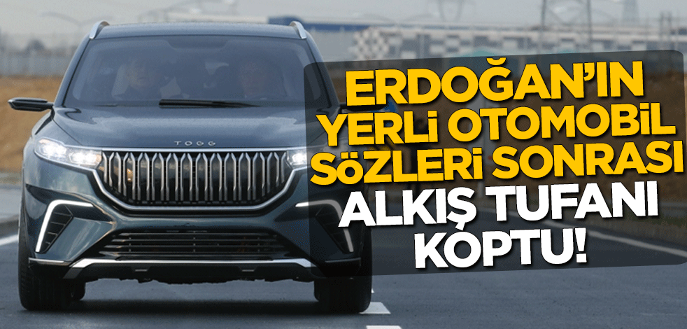 Erdoğan'ın yerli otomobil sözleri sonrası alkış tufanı koptu