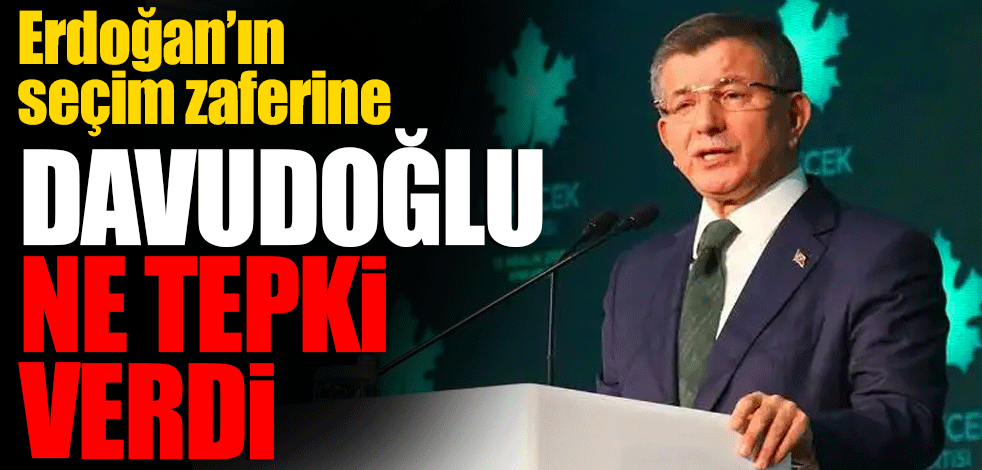 Erdoğan’ın zaferine Davudoğlu ne tepki verdi