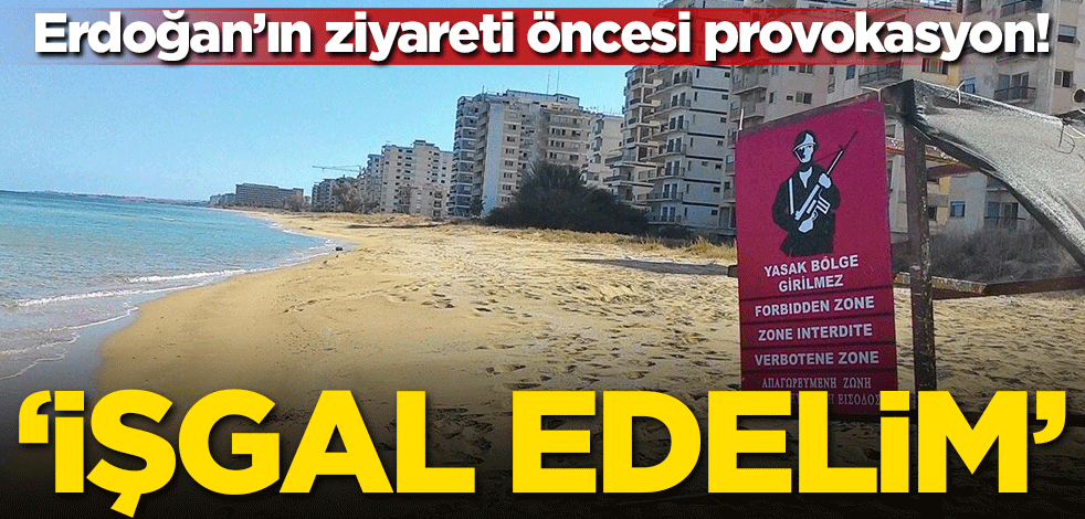 Erdoğan'ın ziyareti öncesi provokasyon! 'İşgal edelim'