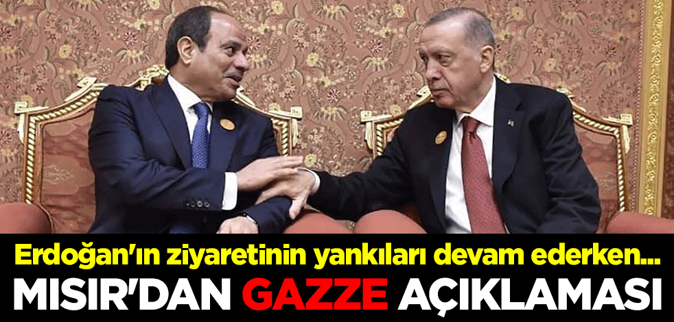 Erdoğan'ın ziyaretinin yankıları devam ederken... Mısır'dan Gazze açıklaması