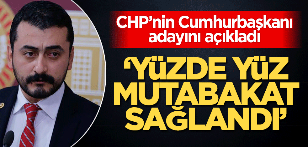 Eren Erdem CHP'nin Cumhurbaşkanı adayını açıkladı! "Yüzde yüz mutabakat var"