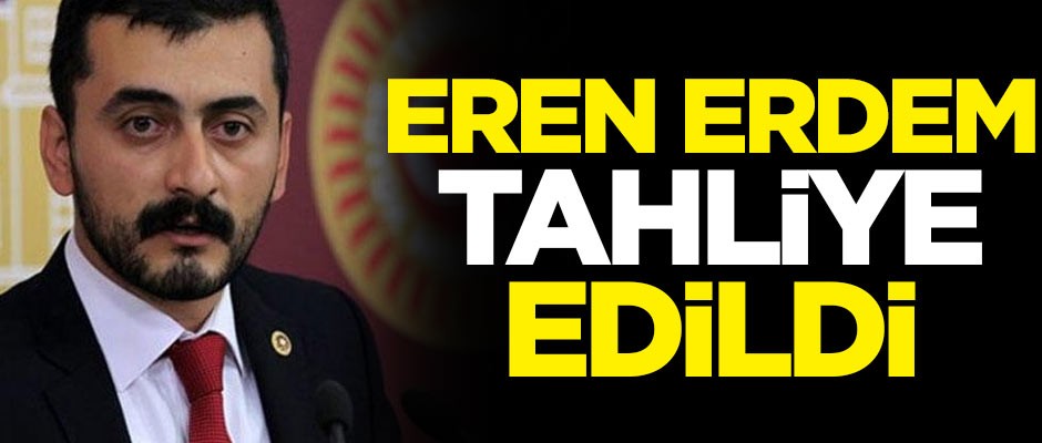 Eren Erdem tahliye edildi