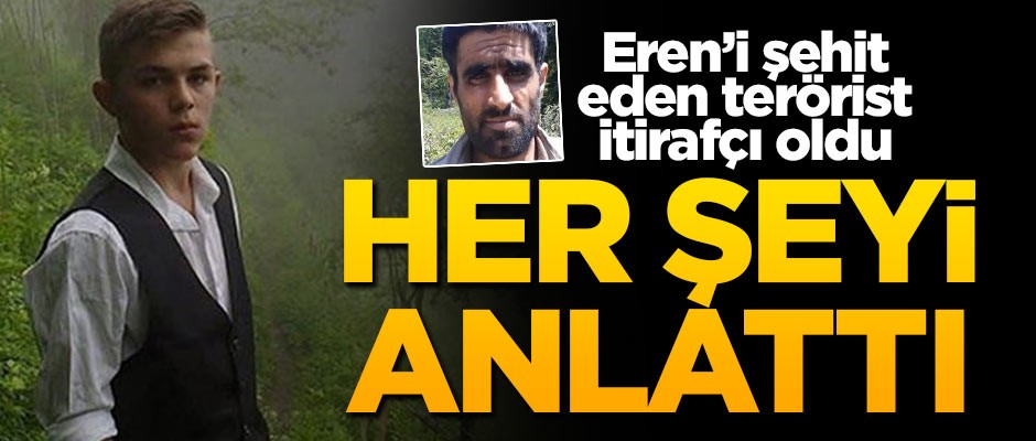 Eren'i şehit eden terörist itirafçı oldu! Her şeyi anlattı