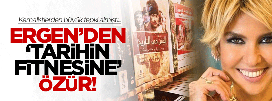 Ergen'den 'Tarihin Fitnesi'ne özür
