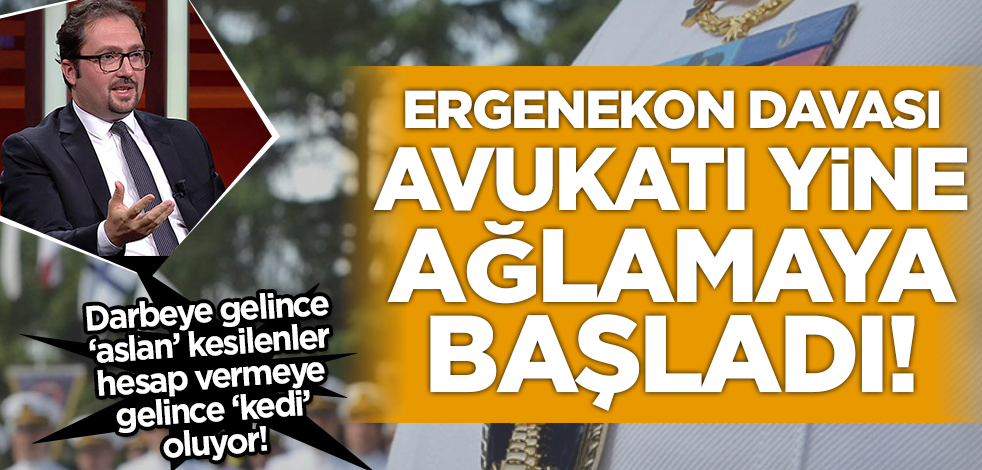 Ergenekon davasının avukatı, darbe imalı bildiri yayınlayan amiral eskileri için ağlamaya başladı!