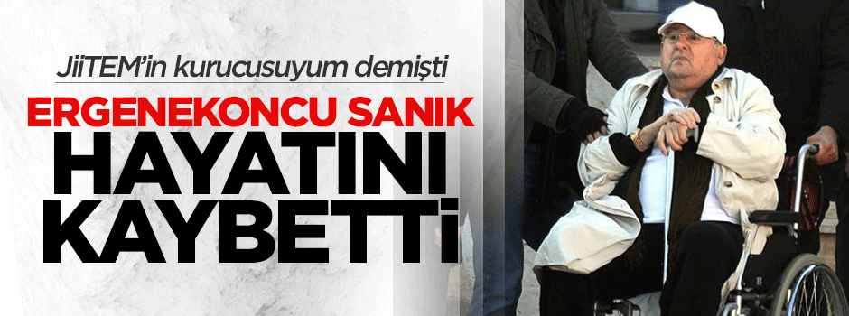 Ergenekon sanığı Arif Doğan hayatını kaybetti