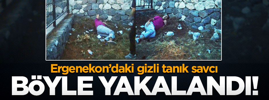 Ergenekon'daki gizli tanık eski savcı İzmir'de böyle yakalandı