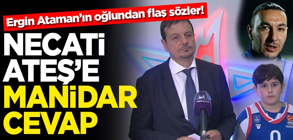 Ergin Ataman’ın oğlundan flaş sözler! Necati Ateş'e manidar cevap