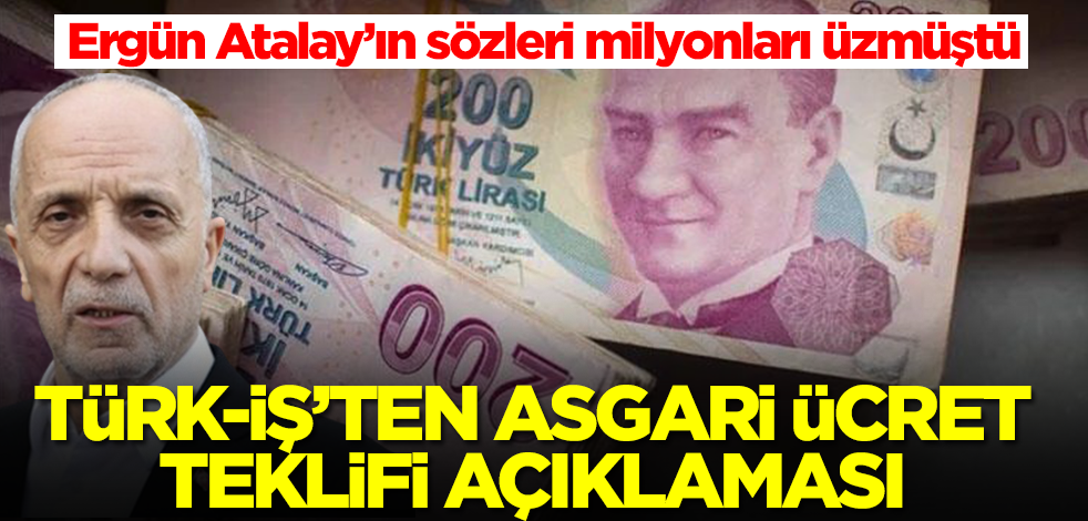 Ergün Atalay'ın sözleri milyonları çılgına çevirmişti! TÜRK-İŞ'ten asgari ücret teklifiyle ilgili yeni açıklama