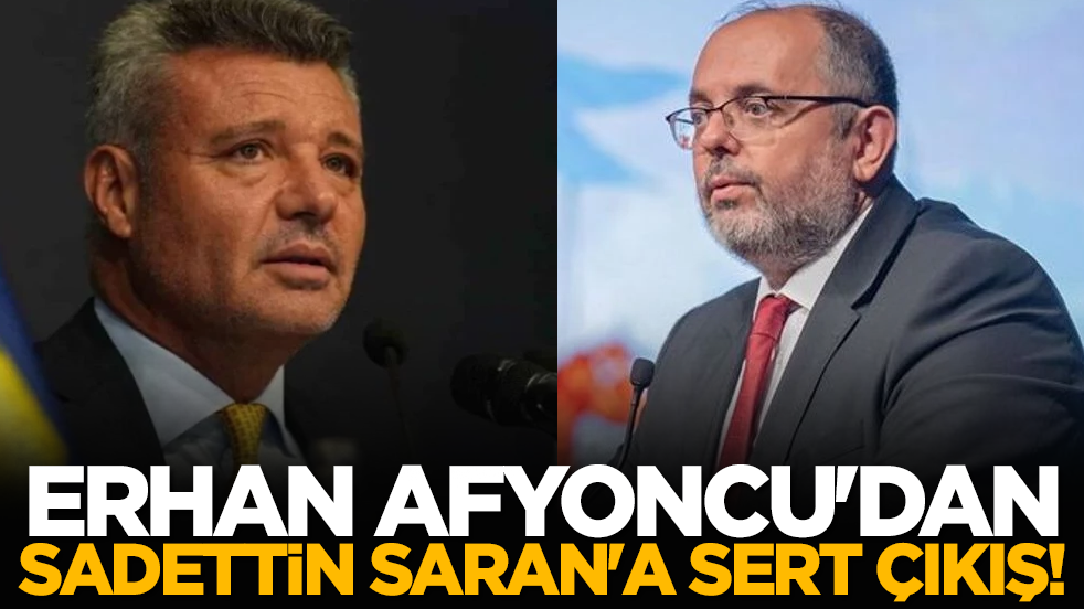 Erhan Afyoncu'dan Sadettin Saran'a sert çıkış!