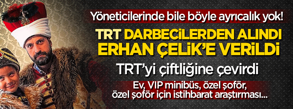 Erhan Çelik TRT'yi çiftliğine çevirdi!