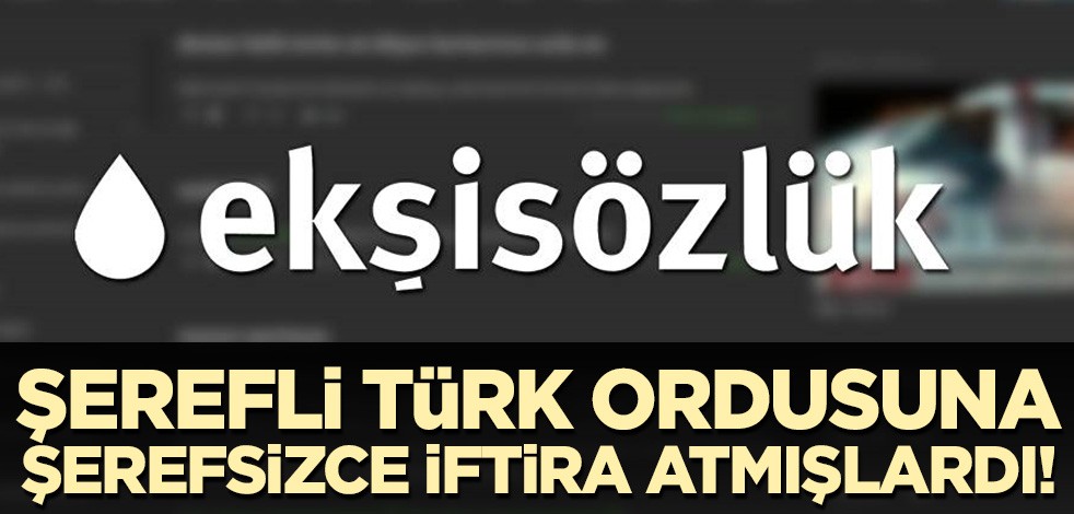 Erişim engeli getirilen Ekşi Sözlük şerefli Türk ordusunu şerefsizce hedef almıştı!