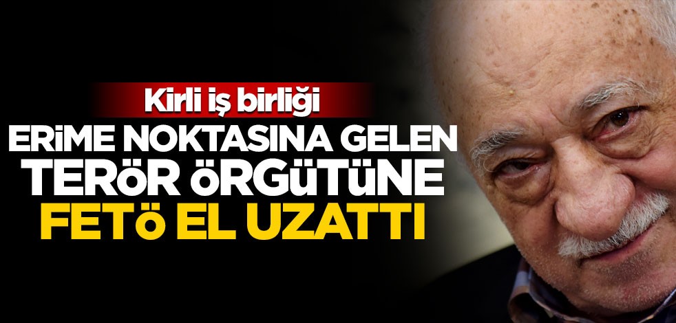 Eriyen terör örgütüne FETÖ el uzattı! Kirli iş birliği