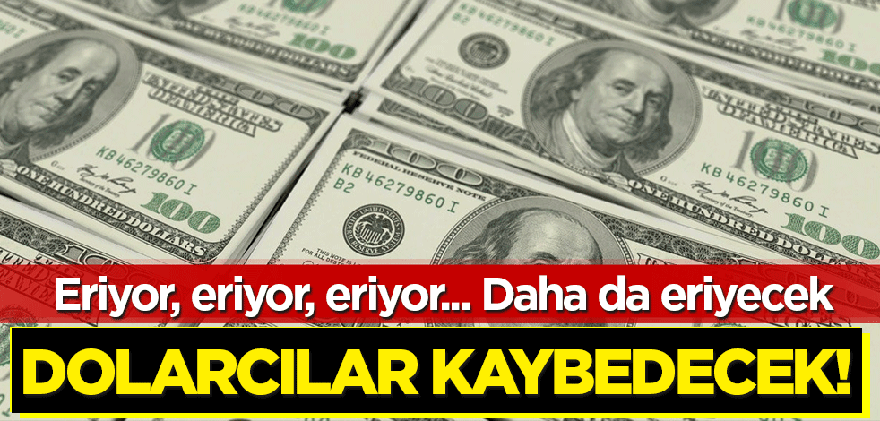 Eriyor, eriyor, eriyor... Daha da eriyecek! Dolarcılar kaybedecek