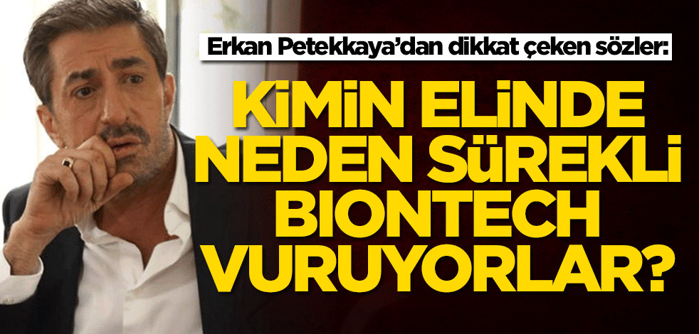 Erkan Petekkaya'dan dikkat çeken aşı açıklaması