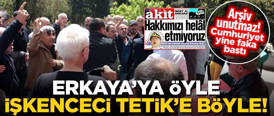 Erkaya’ya öyle, işkenceci Tetik’e böyle! Arşiv unutmaz