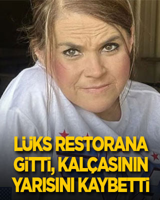 Erkek arkadaşı lüks restorana götürdü, kalçasının yarısını ameliyatla aldılar