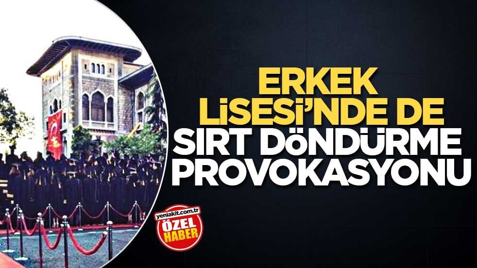Erkek Lisesi’nde de sırt döndürme provokasyonu