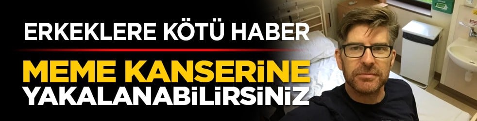 Erkeklere kötü haber: Meme kanserine yakalanabilirsiniz