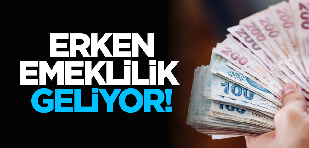 'Erken emeklilik geliyor!'