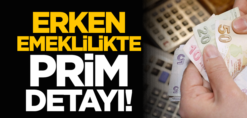 Erken emeklilikte prim detayı!