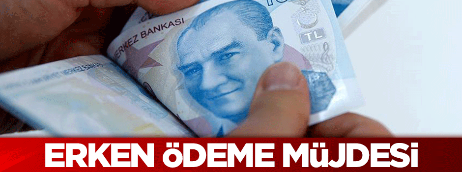 'Erken ödeme' müjdesi