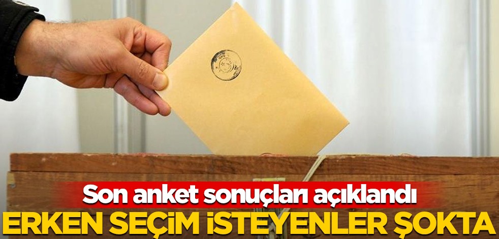 "Erken seçim" diye tutturan muhalefet şokta! Son anket yayınlandı