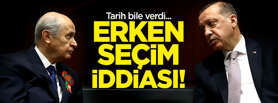 Erken seçim iddiası! Tarih bile verdi...