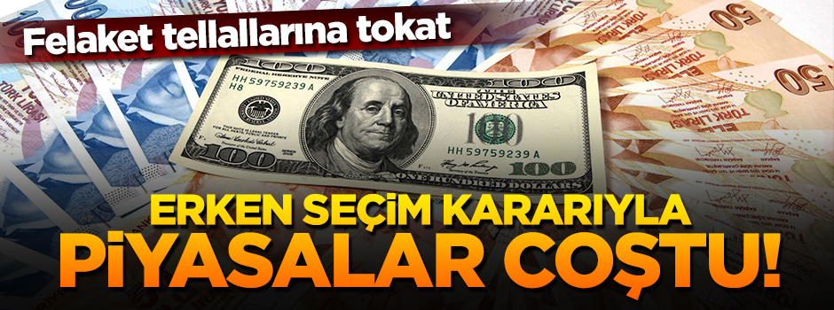 Erken seçim kararıyla piyasalar coştu! Dolar çakıldı, TL rekor kırdı