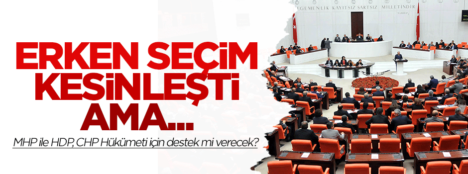 Erken seçim kesinleşti ama...