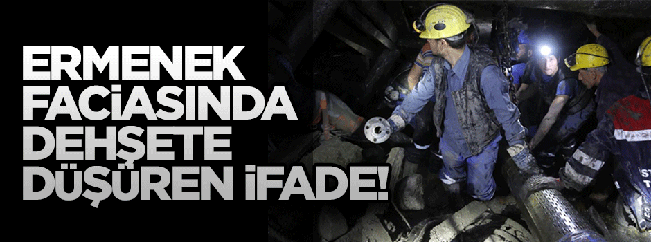 Ermenek faciasında dehşete düşüren ifade