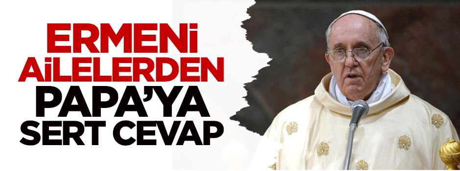 Ermeni ailelerden Papa'ya sert cevap