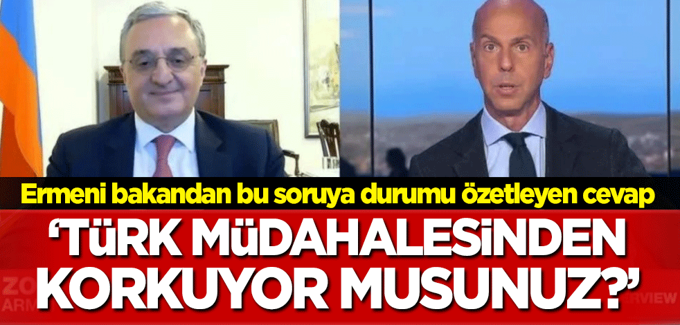 Ermeni bakana "Türkiye'nin Ermenistan'a müdahalesinden korkuyor musunuz?" sorusu! Durumu özetleyen cevap