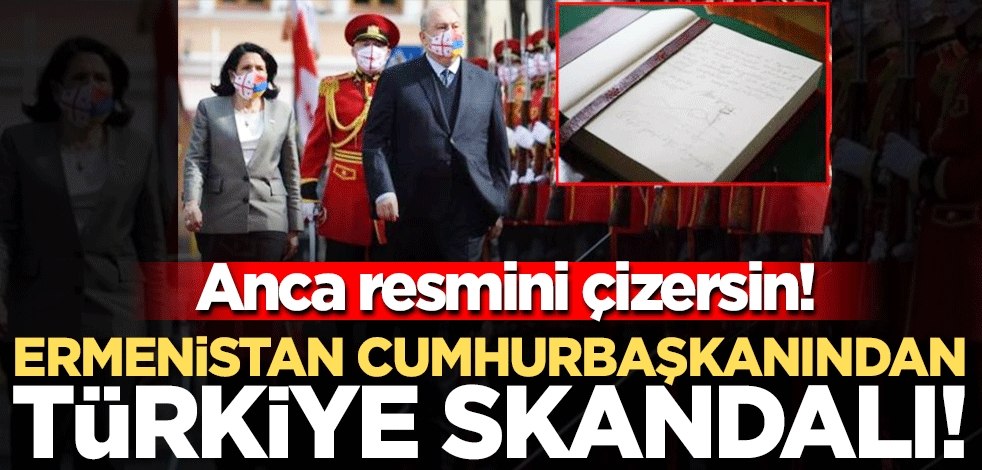 Ermeni Cumhurbaşkanı rüyalara daldı! Şeref defterine Ağrı Dağı'nı çizdi