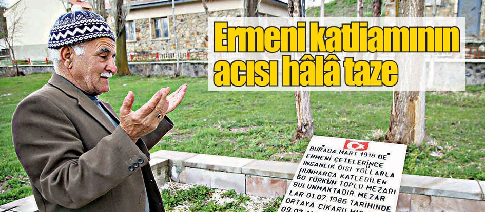 Ermeni katliamının acısı hâlâ taze