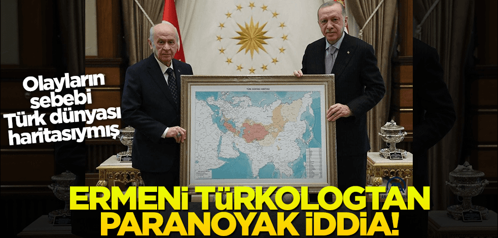 Ermeni Türkologtan paranoyak iddia! Olayların sebebi Türk dünyası haritasıymış
