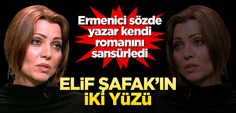 Ermenici sözde yazar Elif Şafak kendi romanını sansürledi Avrupa’ya farklı Türkiye’ye farklı kitap