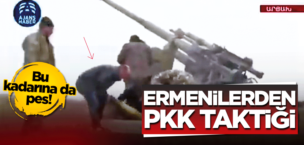 Ermenilerden PKK taktiği